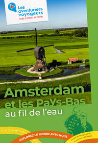 Les aven­tu­riers voyageurs - Amsterdam et les Pays-Bas : au fil de l'eau